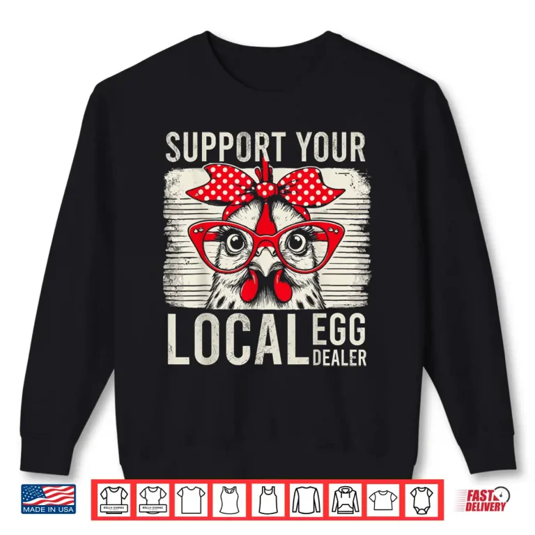 Sweatshirt Support Your Local Egg Dealer Retro Chicken Funny Farmer Shirt