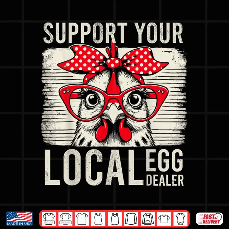 Design Support Your Local Egg Dealer Retro Chicken Funny Farmer Shirt