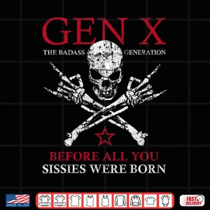 Design X Generation Before All You Sissie Were Born Skull Rock Hand Shirt