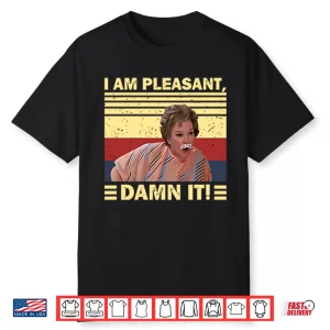 Steel Magnolias I Am Pleasant Damn It Shirt