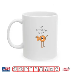 Mug Funny Fish Le Poisson Steve Shirt