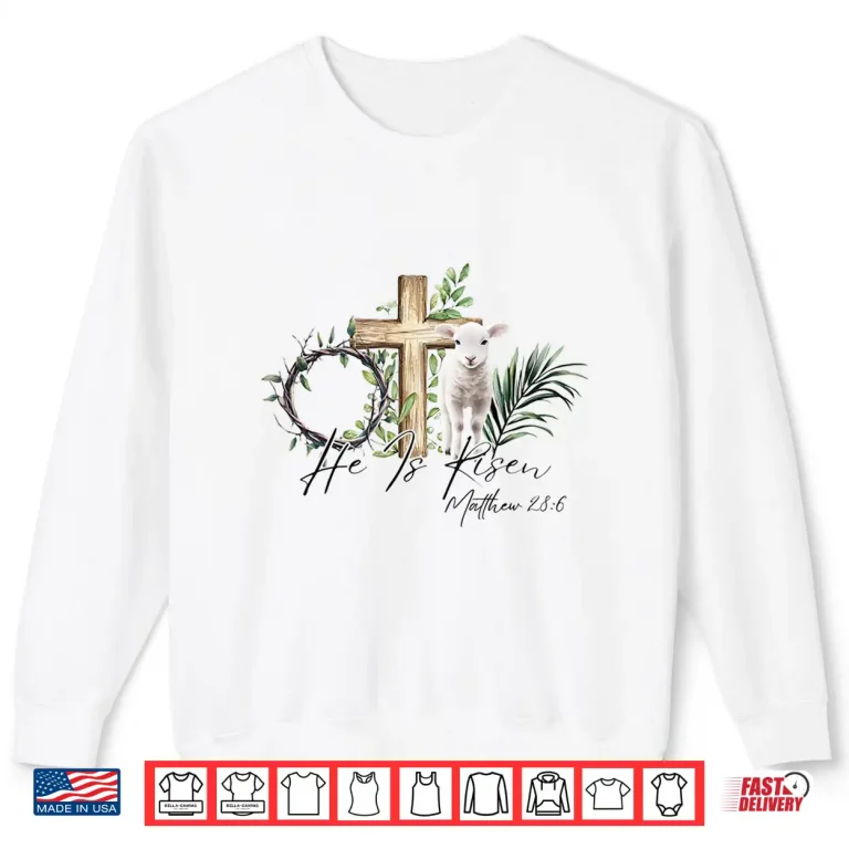 True Story He Is Risen Jesus Christian Cross Happy Easter Shirt 2 Sweatshirt True Story He Is Risen Jesus Christian Cross Happy Easter Shirt
