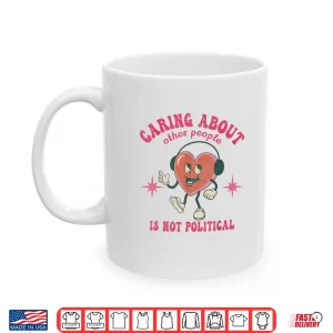 Mug Groovy Retro Caring About Other People Is Not Political Shirt