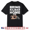 Bring Kilmar Home Kilmar Shirt