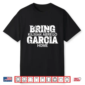 Bring Kilmar Abrego Garcia Home Shirt