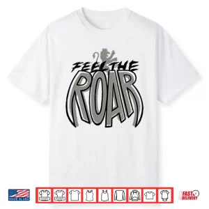 Sacramento Kings Feel The Roar Shirt