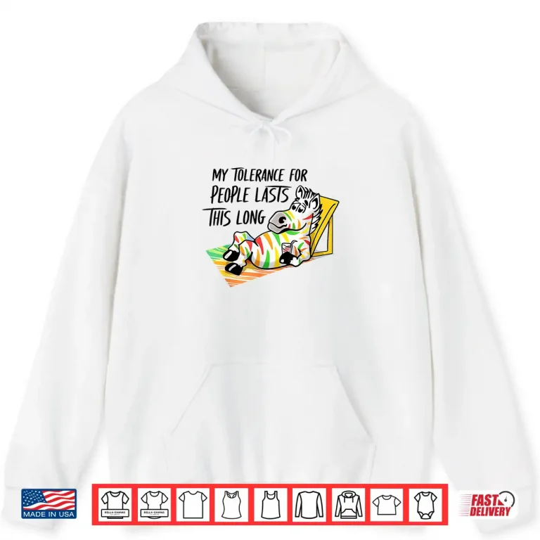 Hoodie My Tolerance For People Lasts This Long Shirt
