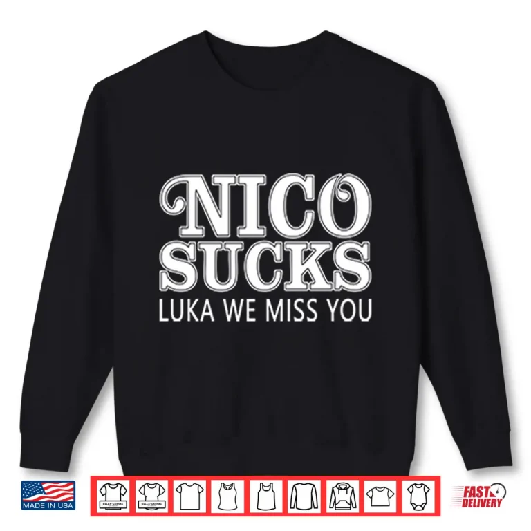Sweatshirt Luka Doncic Nico Sucks Luka We Miss You Shirt