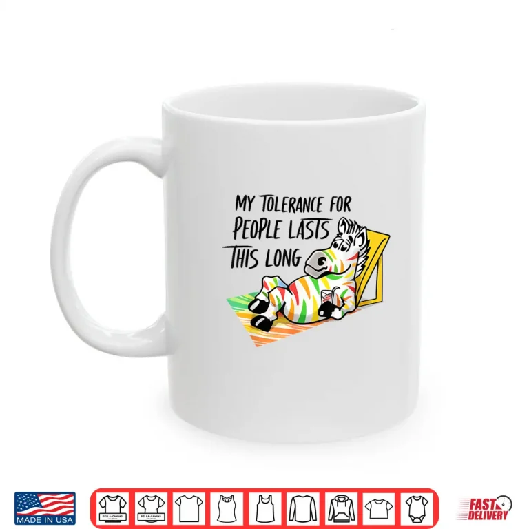Mug My Tolerance For People Lasts This Long Shirt