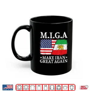 Mug Miga Make Iran Great Again Half American Half Iranian Shirt
