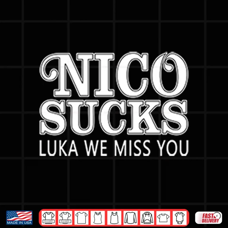 Design Luka Doncic Nico Sucks Luka We Miss You Shirt