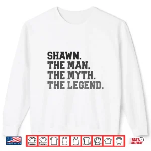Sweatshirt Shawn The Man Myth Legend Funny FatherS Day Birthday Shirt