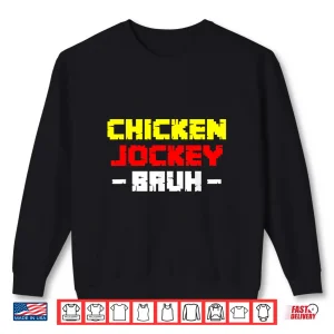 Sweatshirt Chicken Jockey Bruh Shirt