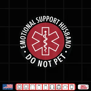 Design Emotional Support Husband Do Not Pet Funny Husband Shirt