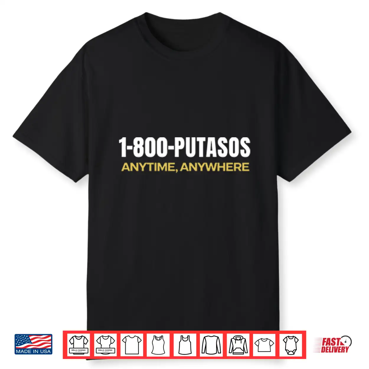 1 800 Putasos Anytime Anywhere Shirt 1 800 Putasos Anytime Anywhere Shirt