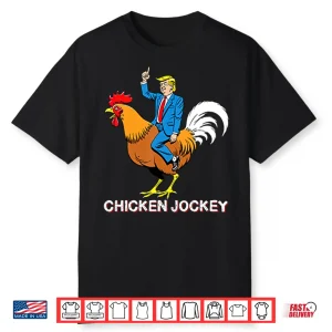 Chicken Jockey Funny Trump Shirt