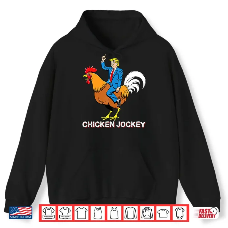 Hoodie Chicken Jockey Funny Trump Shirt