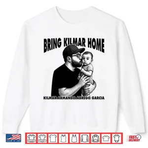 Sweatshirt Bring Kilmar Home Kilmar Armando Abrego Garcia Shirt