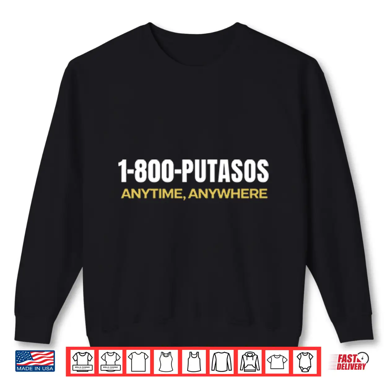 1 800 Putasos Anytime Anywhere Shirt 1 800 Putasos Anytime Anywhere Shirt