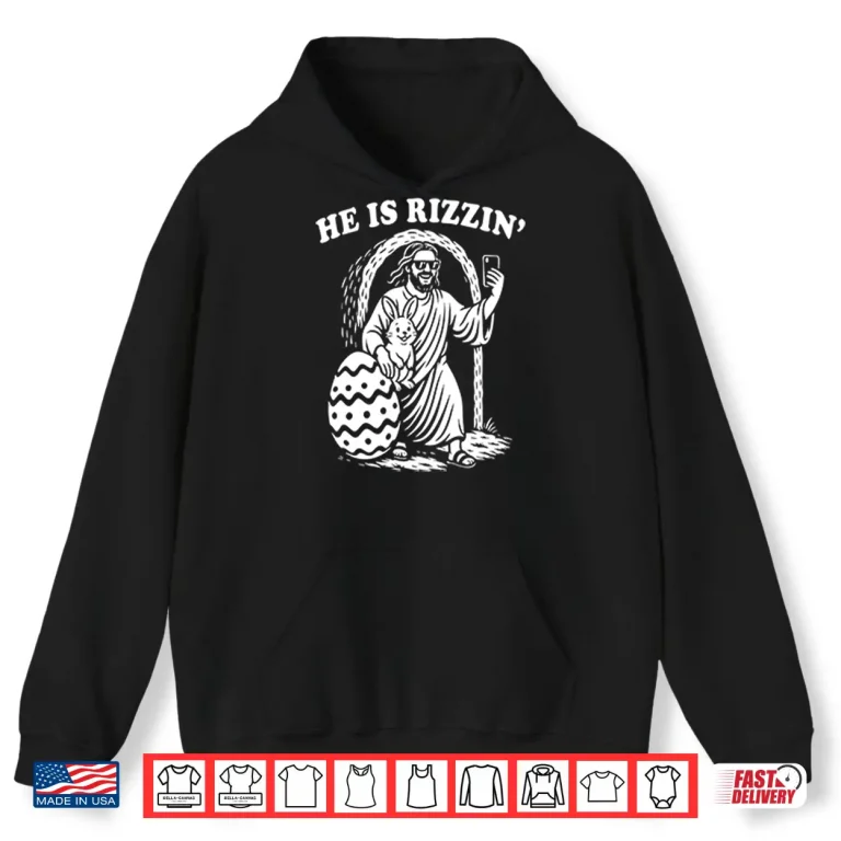 Hoodie Jesus Bunny He Is Rizzin Easter Shirt