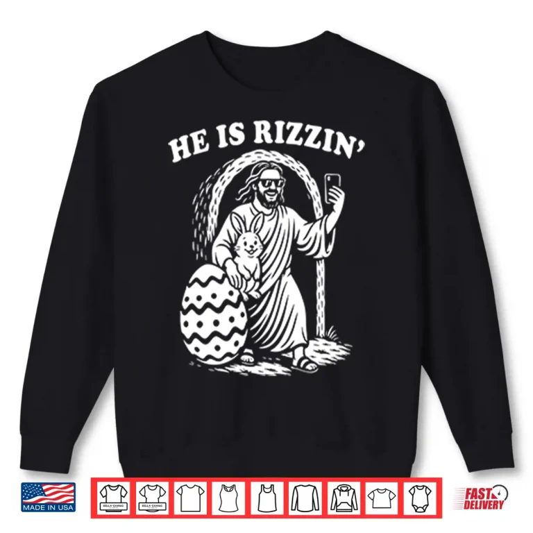 Sweatshirt Jesus Bunny He Is Rizzin Easter Shirt