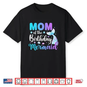 Cute Mom Of The Birthday Mermaid Family Matching Party Squad Shirt