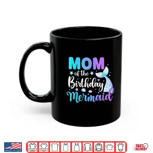 Mug Cute Mom Of The Birthday Mermaid Family Matching Party Squad Shirt