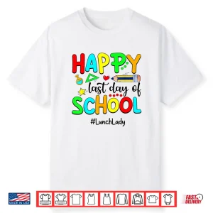Funny Summer Teacher Happy Last Day Of School Lunch Lady Shirt