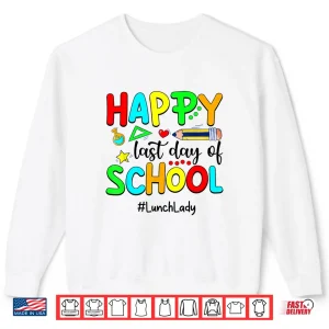 Sweatshirt Funny Summer Teacher Happy Last Day Of School Lunch Lady Shirt