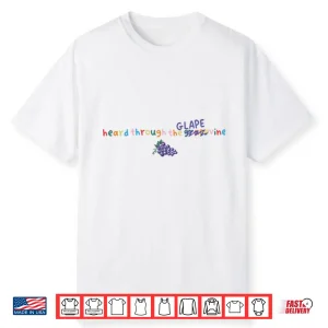 Heard Through The Glape Grapevine Shirt