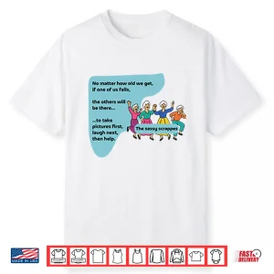 The Sassy Scrappers No Matter How Old We Get Shirt