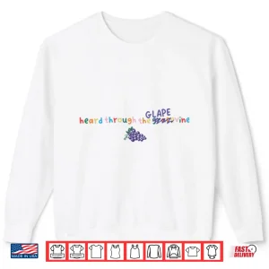 Sweatshirt Heard Through The Glape Grapevine Shirt