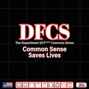 Design DFCS The Department Of Fuck Common Sense Shirt
