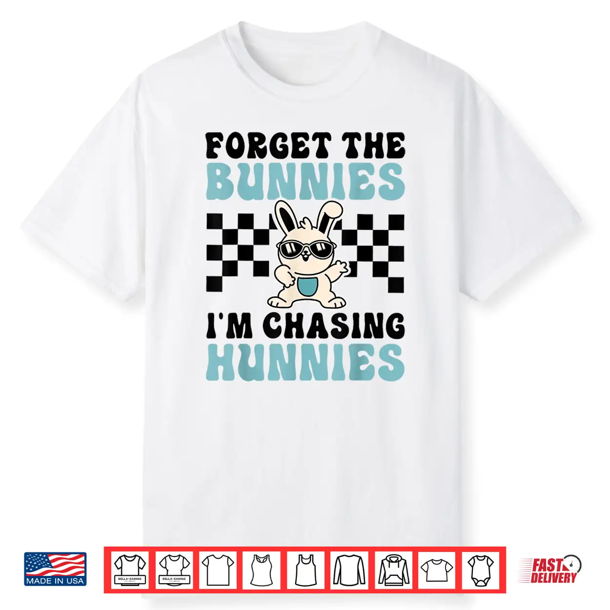 Easter Forget The Bunnies I’M Chasing Shirt Easter Forget The Bunnies I’M Chasing Shirt