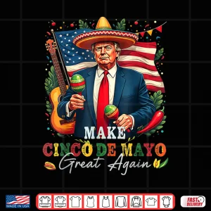 Design Cinco De Mayo Make Cinco De Mayo Great Again Donald Trump Shirt