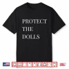 Protect The Dolls Shirt Protect The Dolls Shirt