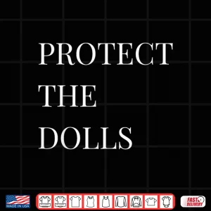 Design Protect The Dolls Shirt Protect The Dolls Shirt