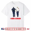 Anti Trump I Have A Dream Police Arrest Trump Politial Drama Shirt