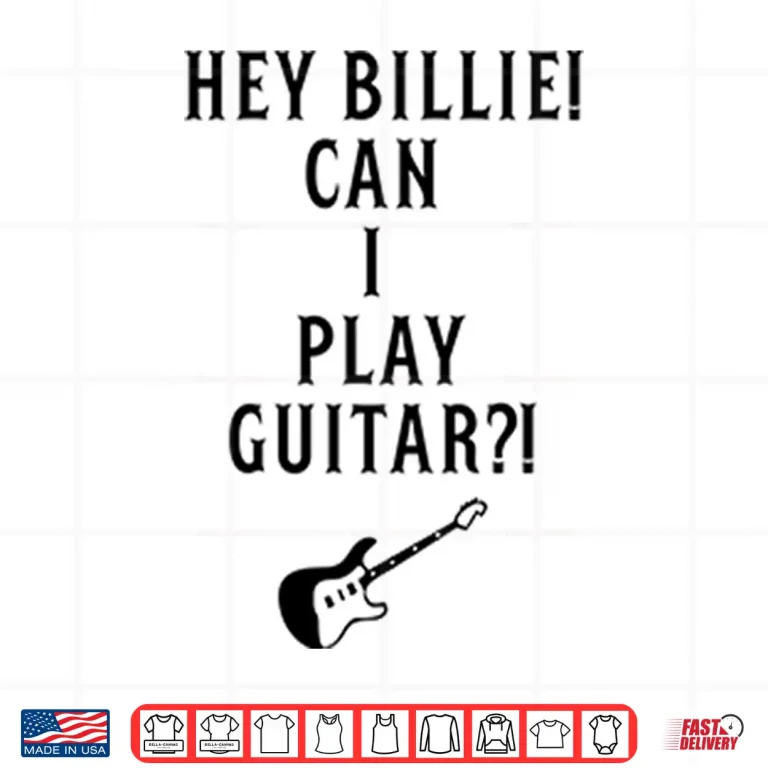 Design Hey Billie Can I Play Guitar Shirt 1