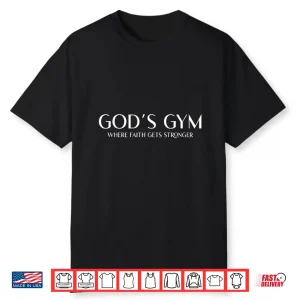 God’S Gym Where Faith Gets Stronger Lift Heavy Pray Hard Shirt