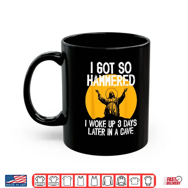 Mug Funny Easter Jesus Got Hammered Resurrection Adult Sarcasm Shirt 4