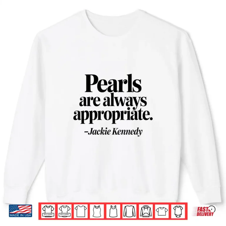 Sweatshirt Groovy Pearls Are Always Appropriate Womens Mens Fashion Shirt 4