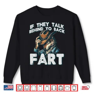 Sweatshirt If They Talk Behind Your Back Fart Funny Inappropriate Joke Shirt 4