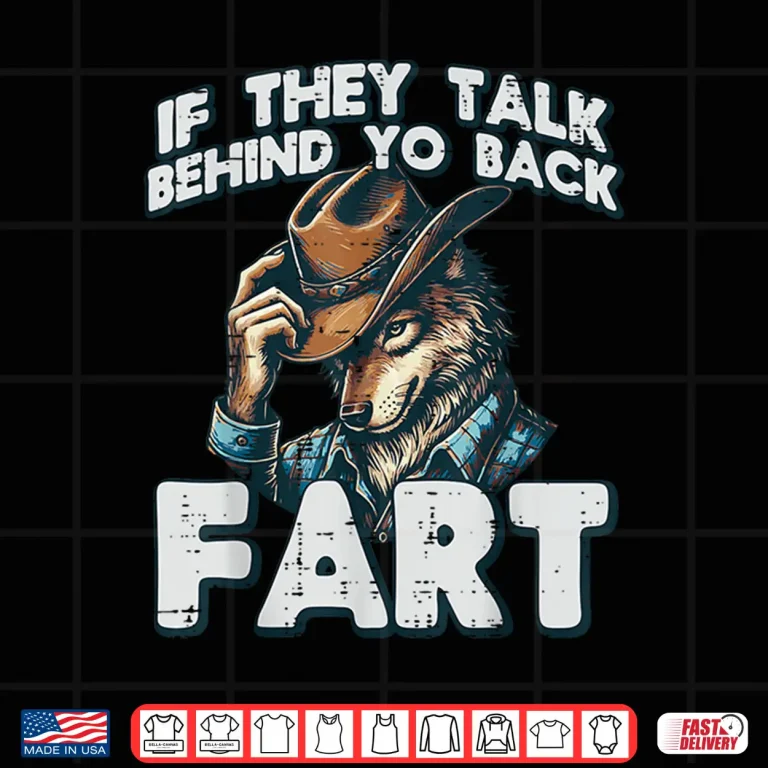 Design If They Talk Behind Your Back Fart Funny Inappropriate Joke Shirt 4