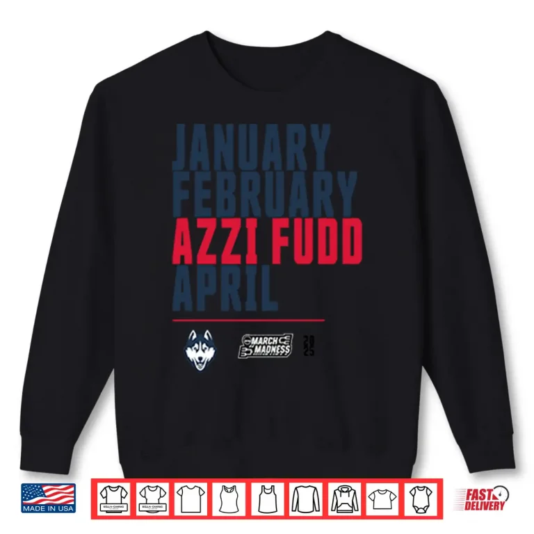 Sweatshirt January February Azzi Fudd April UConn Huskies Shirt