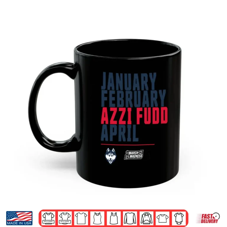 Mug January February Azzi Fudd April UConn Huskies Shirt