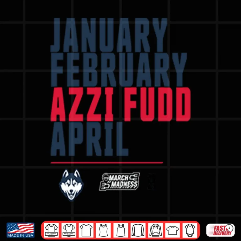 Design January February Azzi Fudd April UConn Huskies Shirt