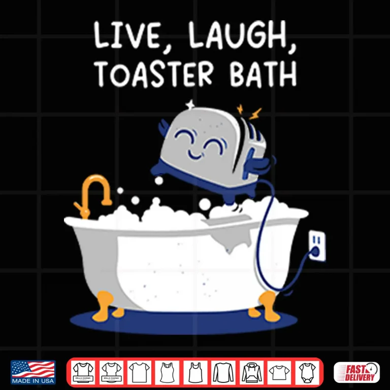 Design Live Laught Toaster Bath Shirt
