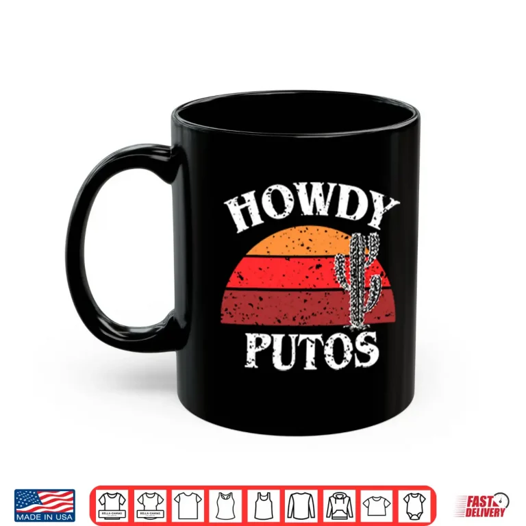 Mug Howdy Putos Funny Cactus Shirt