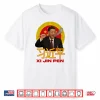 Xi Jin Pen Xi Jinping Shirt
